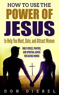using the power of Jesus to meet women